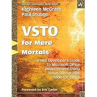 Visual Studio 2005 Tools for Office for Mere Mortals: A VBA Developer's Guide to Managed Code in Microsoft Office Visual Studio 2005 Tools for Office for Mere Mortals: A VBA Developer's Guide to Managed Code in Microsoft Office Kindle Paperback
