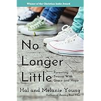 No Longer Little: Parenting Tweens with Grace and Hope No Longer Little: Parenting Tweens with Grace and Hope Paperback Kindle