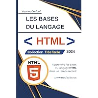 Apprendre les bases du langage HTML: Cours HTML pour débutant (Très Facile !) (French Edition)