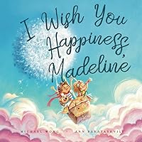 I Wish You Happiness, Madeline (The Unconditional Love for Madeline Series)