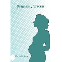 Pregnancy tracker: A Log Book to track your trimesters week by week, maintain medical and vitamin records, due date, symptoms, doctor's advice, ... blood tests , weight gain until childbirth