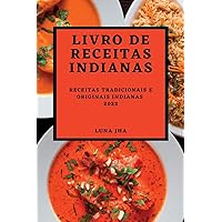 Livro de Receitas Indianas 2022: Receitas Tradicionais E Originais Indianas (Portuguese Edition)