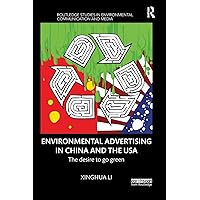 Environmental Advertising in China and the USA: The desire to go green (Routledge Studies in Environmental Communication and Media) Environmental Advertising in China and the USA: The desire to go green (Routledge Studies in Environmental Communication and Media) Paperback Kindle Hardcover