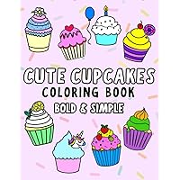 Cute Cupcakes! Coloring Book For Adults & Kids: 51 Yummy Sweet Cupcakes with Bold & Easy Simple Designs (Full Size 8.5x11