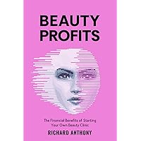 BEAUTY PROFITS: The Financial Benefits of starting your own Beauty Clinic