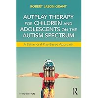 AutPlay Therapy for Children and Adolescents on the Autism Spectrum AutPlay Therapy for Children and Adolescents on the Autism Spectrum Paperback Kindle Hardcover
