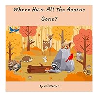 Where Have All the Acorns Gone? Where Have All the Acorns Gone? Paperback
