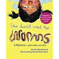 She Doesn't Want the Worms: A Mystery - with online secrets (Mini-mysteries for Minors)