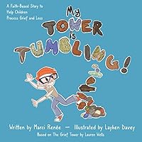 My Tower is Tumbling!: A Faith-Based Story to Help Children Process Grief and Loss (Pierre's World Traveling Adventures) My Tower is Tumbling!: A Faith-Based Story to Help Children Process Grief and Loss (Pierre's World Traveling Adventures) Paperback Kindle