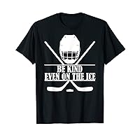 be kind even on the ice Hockey T-Shirt