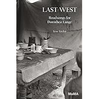 Last West: Roadsongs for Dorothea Lange Last West: Roadsongs for Dorothea Lange Paperback