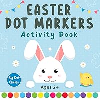 Easter Dot Markers Activity Book Ages 2+: Cute and Fun Easter Dot Markers Coloring Book for Toddler | Easter Gifts for Kids