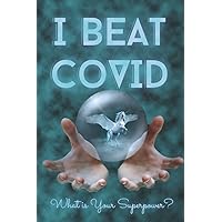 I BEAT COVID What is Your Superpower?: ⛔💊⛔ Coronavirus Journal | Best Gift Exchange Gifts Under 20 | Covid 19 Gifts for Employees | Covid Gifts for ... Funny | Unicorn | Journal 120 Pages 6