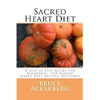 Sacred Heart Diet: A Step by Step Guide for Beginners, Top Sacred Heart Diet Recipes Included