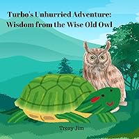 Turbo's Unhurried Adventure: Wisdom from the Wise Old Owl