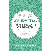 Ayurveda's Three Pillars of Health: A Map to Health, Resilience, and Well-Being Ayurveda's Three Pillars of Health: A Map to Health, Resilience, and Well-Being Paperback Kindle Audible Audiobook