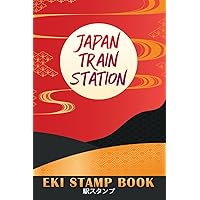 Japan Train Station Eki Stamp Book: Collect Your Japanese Railway Station Stamps - 4x6 Inches With Index Japan Train Station Eki Stamp Book: Collect Your Japanese Railway Station Stamps - 4x6 Inches With Index Paperback