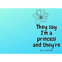 I Am Confident,They say I'm a princess and they're not wrong Journal book : Beautiful Princess Diary 6x9 inches 120 pages I Am Confident,They say I'm a princess and they're not wrong Journal book : Beautiful Princess Diary 6x9 inches 120 pages Kindle Paperback