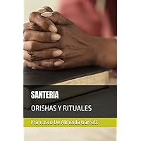 SANTERIA: ORISHAS Y RITUALES (Spanish Edition) SANTERIA: ORISHAS Y RITUALES (Spanish Edition) Paperback Kindle