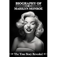 Biography of Marilyn Monroe: The True Story Revealed Biography of Marilyn Monroe: The True Story Revealed Paperback Kindle