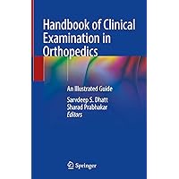 Handbook of Clinical Examination in Orthopedics: An Illustrated Guide Handbook of Clinical Examination in Orthopedics: An Illustrated Guide Kindle Hardcover Paperback