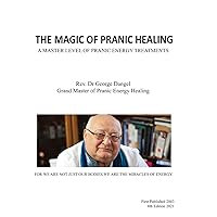 The Magic of Pranic Healing: A Master Level of Pranic Energy Treatments