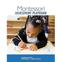 Montessori Assessment Playbook (National Center for Montessori in the Public Sector Playbooks) Montessori Assessment Playbook (National Center for Montessori in the Public Sector Playbooks) Paperback Kindle