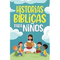 Historias Bíblicas para niños: Cuentos cristianos clásicos que fomentan el amor hacia Dios. Perfectos para la hora de dormir y adecuados para niños de ... (Short Stories for Kids) (Spanish Edition) Historias Bíblicas para niños: Cuentos cristianos clásicos que fomentan el amor hacia Dios. Perfectos para la hora de dormir y adecuados para niños de ... (Short Stories for Kids) (Spanish Edition) Paperback Kindle Hardcover