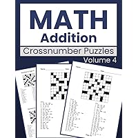 Math Addition Crossnumber Puzzles Volume 4: Challenging Crossnumber Puzzles for Math Lovers