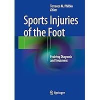 Sports Injuries of the Foot: Evolving Diagnosis and Treatment Sports Injuries of the Foot: Evolving Diagnosis and Treatment Kindle Hardcover Paperback