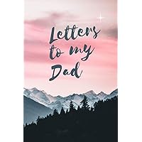 Letters to my Dad who has Departed from this World | Bereavement and Grief Journal |Thoughtful Gift for Children that have lost their Father | ... Matte Cover, 100 Lined Pages, Size 6x9 inches