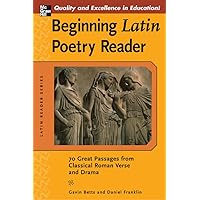 Beginning Latin Poetry Reader: 70 Selections from the Great Periods of Roman Verse and Drama (Latin Readers (McGraw-Hill)) Beginning Latin Poetry Reader: 70 Selections from the Great Periods of Roman Verse and Drama (Latin Readers (McGraw-Hill)) Paperback Kindle