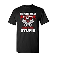 I Might Be A Mechanic But I Can't Fix Stupid Funny Humor DT Adult T-Shirt Tee