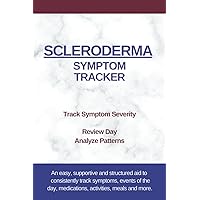 Scleroderma Symptom Tracker: Recognize Patterns, Trends and Changes with Consistent Record-Keeping
