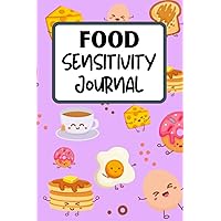 Food Sensitivity Journal: Food Diary & Symptoms Log for Tracking Daily Food Intake, Allergic Reactions, and Food Intolerance