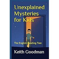 Unexplained Mysteries for Kids: The English Reading Tree Unexplained Mysteries for Kids: The English Reading Tree Paperback Kindle
