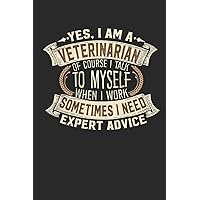 Yes, I am A Veterinarian Of Course I Talk To Myself When I Work Sometimes I Need Expert Advice: Veterinarian Notebook | Journal | Handlettering | ... I Veterinarian Journals I Veterinarian Gifts