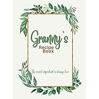 Granny's Recipe Book: Blank Cookbook Organizer to Fill in Your Own Recipes, Perfect for Grandmother
