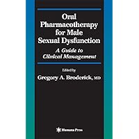 Oral Pharmacotherapy for Male Sexual Dysfunction: A Guide to Clinical Management (Current Clinical Urology) Oral Pharmacotherapy for Male Sexual Dysfunction: A Guide to Clinical Management (Current Clinical Urology) Hardcover Paperback