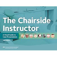The Chairside Instructor: A Visual Guide to Case Presentations The Chairside Instructor: A Visual Guide to Case Presentations Spiral-bound Kindle
