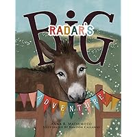 Radar's Big Adventure: The Story of a Real-Life One-Eared Donkey and His Extra-Special Friends