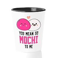 Galentine's Day Shot Glass 1.5 oz - You Mean So Mochi To Me - Valentine Ladies Women Party Celebration Cute Kawai Asian TV Series Movie Sweet