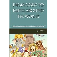 From gods to faith around the world: a non-denominational understanding for kids