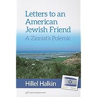 Letters to an American Jewish Friend: a Zionist's Polemic Letters to an American Jewish Friend: a Zionist's Polemic Paperback Kindle Hardcover