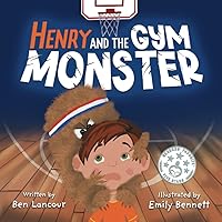 Henry and the Gym Monster: Children’s picture book about taking responsibility ages 4-8 (Improving Social Skills in the Gym Setting)
