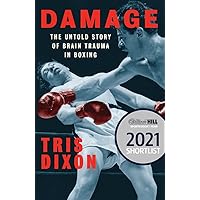 Damage: The Untold Story of Brain Trauma in Boxing (Shortlisted for the William Hill Sports Book of the Year Award) Damage: The Untold Story of Brain Trauma in Boxing (Shortlisted for the William Hill Sports Book of the Year Award) Hardcover Audible Audiobook Kindle Paperback Audio CD