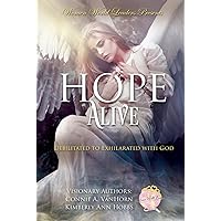 Hope Alive: Debilitated to Exhilarated with God Hope Alive: Debilitated to Exhilarated with God Kindle Paperback Hardcover