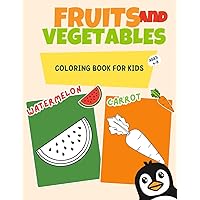 Fruits and Vegetables Coloring Book for Kids Ages 4-8: Early Learning Healthy Food for Preschoolers and Toddlers, 39 Simple Fun and Easy Illustrations (Large Print Pages) Fruits and Vegetables Coloring Book for Kids Ages 4-8: Early Learning Healthy Food for Preschoolers and Toddlers, 39 Simple Fun and Easy Illustrations (Large Print Pages) Paperback