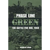 Phase Line Green: The Battle for Hue, 1968 Phase Line Green: The Battle for Hue, 1968 Paperback Kindle Hardcover
