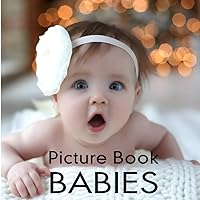 Babies Picture Book: for Seniors with Dementia and Alzheimer's | Cute Photographs of Babies with Short Fun Facts (Gift for Dementia Patients & Caregivers)
